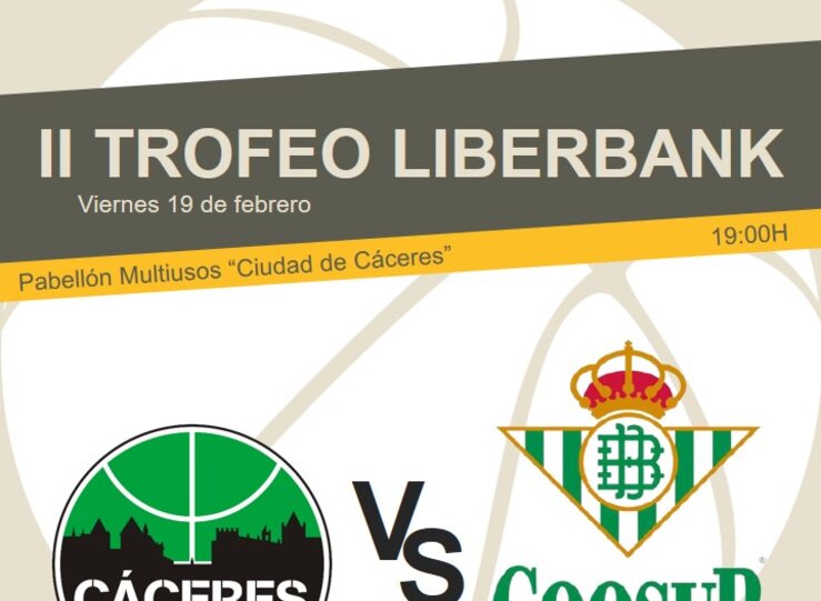 II Trofeo Liberbank de baloncesto enfrenta al Cceres Patrimonio y al Coosur Real Betis