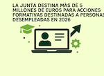La Junta destina ms de 5M para la formacin de hasta 2100 desempleados en 2026