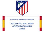 Rotary Almendralejo impulsa campamento internacional de ftbol junto al Atltico de Madrid