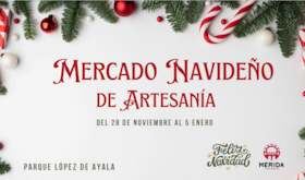 Mercado Navideo de Artesana de Mrida contina con sus actividades y talleres para todos