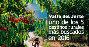 El Valle del Jerte fue el quinto destino rural ms buscado de Espaa en 2016