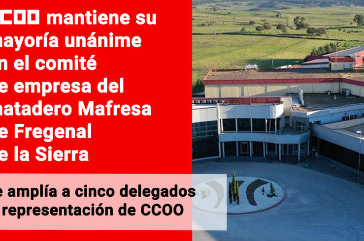 CCOO mantiene su mayoría unánime en el comité de empresa del matadero Mafresa de Fregenal 