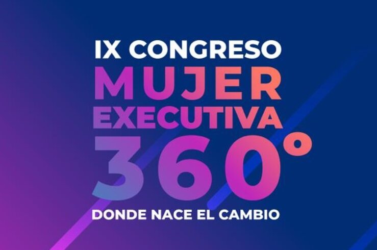  IX Congreso Mujer Executiva 360º buscará el impulso de igualdad y desarrollo empresarial