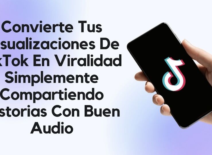 Convierte Tus Visualizaciones De TikTok En Viralidad Compartiendo Historias Con Buen Audio