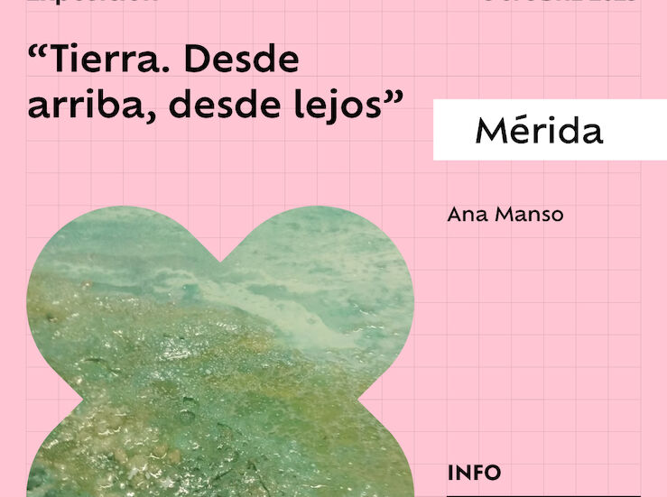 Ana Manso expone Tierra Desde arriba desde lejos en la sede de Fundacin CB en Mrida