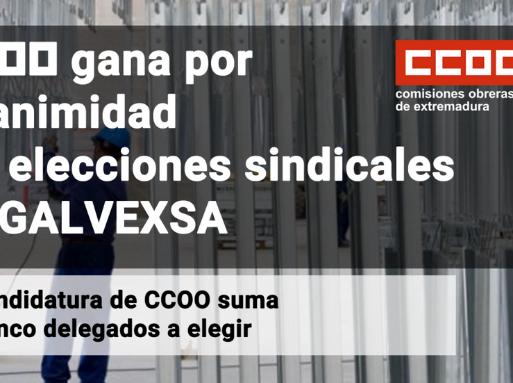 CCOO gana por unanimidad las elecciones sindicales en Galvexsa